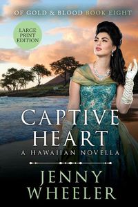 Cover image for Captive Heart Large Print Edition #8 Of Gold & Blood