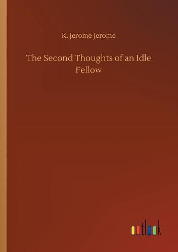 Cover image for The Second Thoughts of an Idle Fellow
