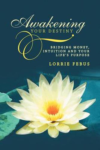 Cover image for Awakening Your Destiny: Bridging Money, Intuition and Your Life's Purpose