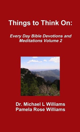 Things to Think On: Every Day Bible Devotions and Meditations Volume 2