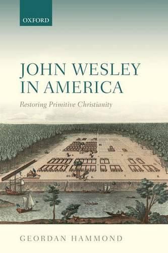 Cover image for John Wesley in America: Restoring Primitive Christianity