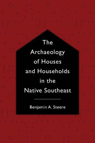 Cover image for The Archaeology of Houses and Households in the Native Southeast