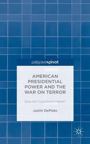 Cover image for American Presidential Power and the War on Terror: Does the Constitution Matter?