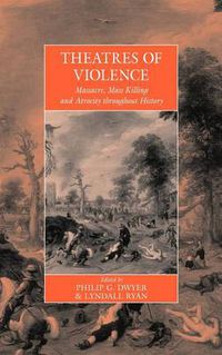 Cover image for Theatres Of Violence: Massacre, Mass Killing and Atrocity throughout History