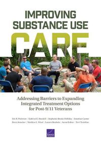 Cover image for Improving Substance Use Care: Addressing Barriers to Expanding Integrated Treatment Options for Post-9/11 Veterans