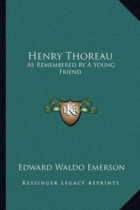 Cover image for Henry Thoreau: As Remembered by a Young Friend