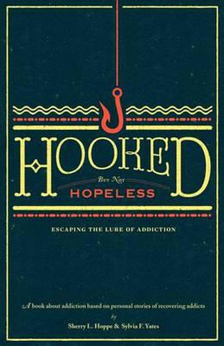 Cover image for Hooked but not Hopeless: Escaping the Lure of Addiction