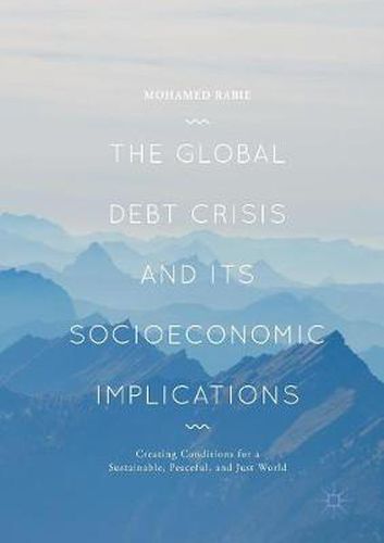 Cover image for The Global Debt Crisis and Its Socioeconomic Implications: Creating Conditions for a Sustainable, Peaceful, and Just World