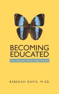 Cover image for Becoming Educated: The Options After High School