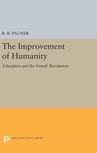 Cover image for The Improvement of Humanity: Education and the French Revolution