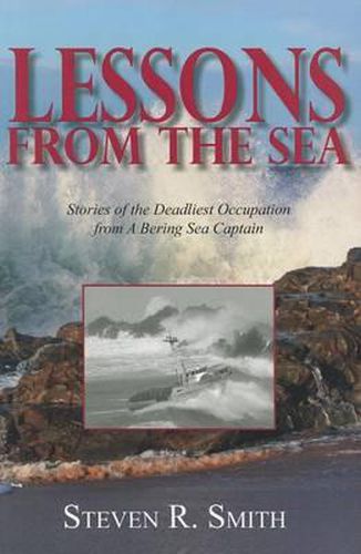 Cover image for Lessons from the Sea: Stories of the Deadliest Occupation from a Bering Sea Captain