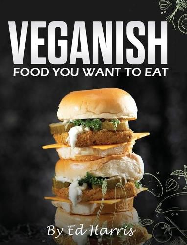 Cover image for Veganish, Food You Want to Eat