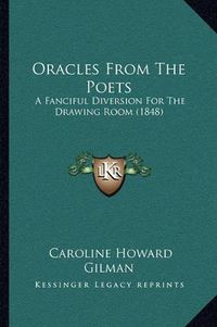 Cover image for Oracles from the Poets: A Fanciful Diversion for the Drawing Room (1848)