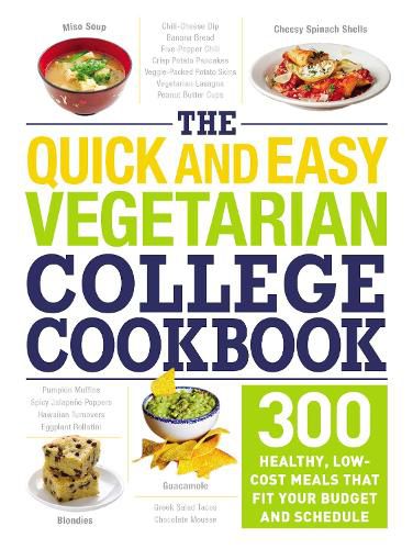 Cover image for The Quick and Easy Vegetarian College Cookbook: 300 Healthy, Low-Cost Meals That Fit Your Budget and Schedule