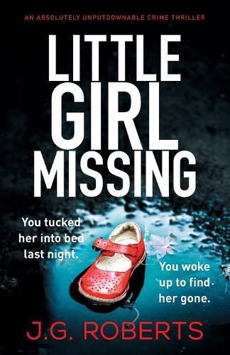 Cover image for Little Girl Missing: An absolutely unputdownable crime thriller