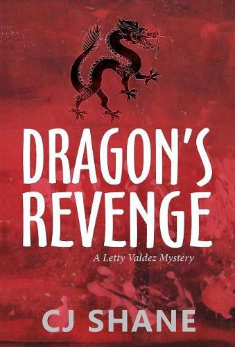 Dragon's Revenge: A Letty Valdez Mystery