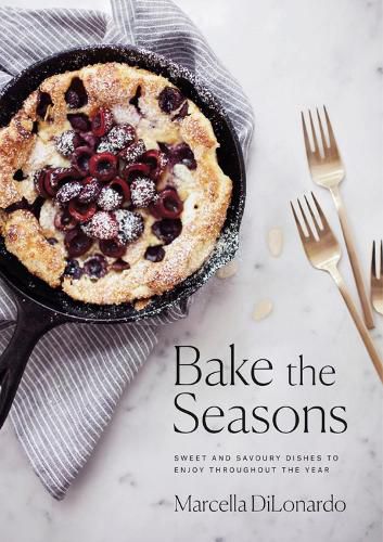 Cover image for Bake The Seasons: Sweet and Savoury Dishes to Enjoy Throughout the Year