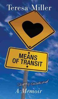 Cover image for Means of Transit: A Slightly Embellished Memoir