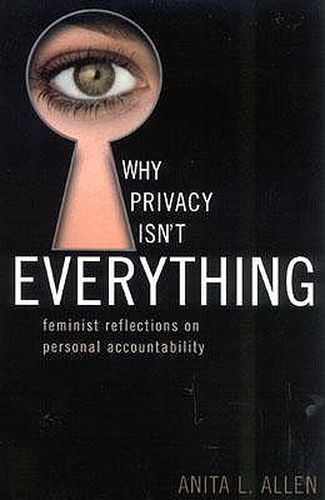 Cover image for Why Privacy Isn't Everything: Feminist Reflections on Personal Accountability