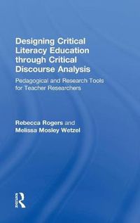 Cover image for Designing Critical Literacy Education through Critical Discourse Analysis: Pedagogical and Research Tools for Teacher-Researchers