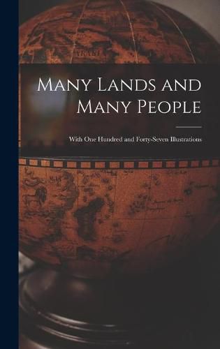 Cover image for Many Lands and Many People: With One Hundred and Forty-seven Illustrations