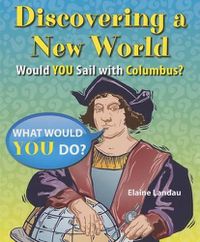 Cover image for Discovering a New World: Would You Sail with Columbus?