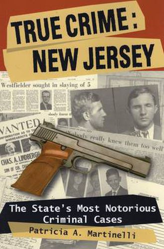 Cover image for True Crime: New Jersey: The State's Most Notorious Criminal Cases