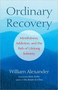 Cover image for Ordinary Recovery: Mindfulness, Addiction, and the Path of Lifelong Sobriety