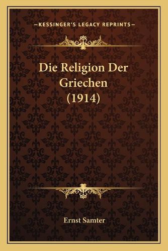 Die Religion Der Griechen (1914)