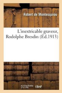 Cover image for L'Inextricable Graveur, Rodolphe Bresdin