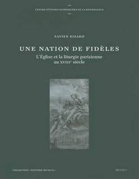 Cover image for Une Nation de Fideles: L'Eglise Et La Liturgie Parisienne Au Xviiie Siecle