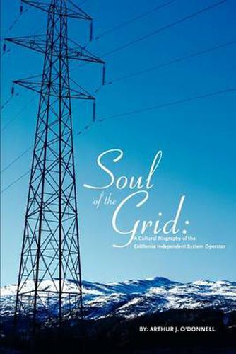 Cover image for Soul of the Grid:A Cultural Biography of the California Independent System Operator