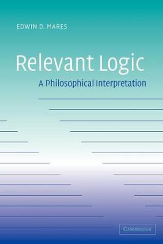 Cover image for Relevant Logic: A Philosophical Interpretation