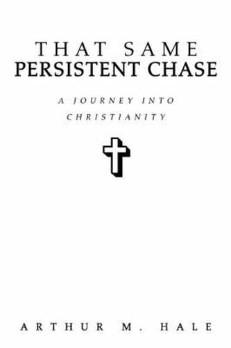 Cover image for That Same Persistent Chase: A Journey into Christianity