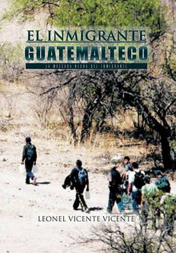 Cover image for El Inmigrante Guatemalteco: La Mascara Negra del Inmigrante