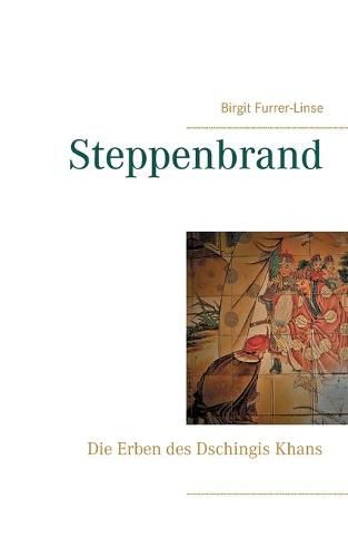 Cover image for Steppenbrand: Die Erben des Dschingis Khans