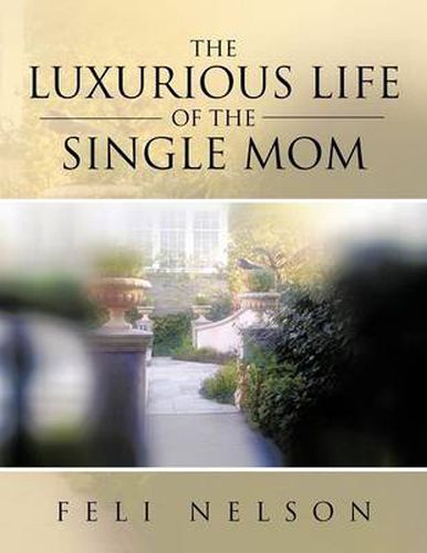 Cover image for The Luxurious Life Of The Single Mom