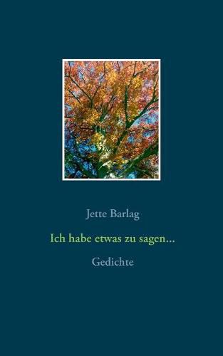 Cover image for Ich habe etwas zu sagen...: Gedichte