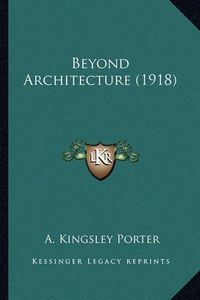 Cover image for Beyond Architecture (1918)