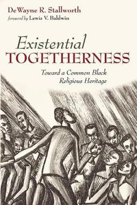 Cover image for Existential Togetherness: Toward a Common Black Religious Heritage