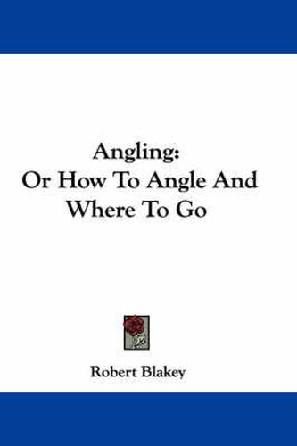 Cover image for Angling: Or How to Angle and Where to Go