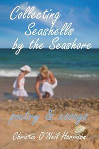 Cover image for Collecting Seashells by the Seashore: Poetry and Essays