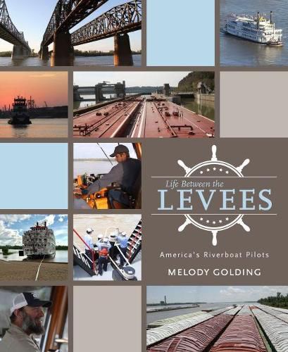 Cover image for Life Between the Levees: America's Riverboat Pilots