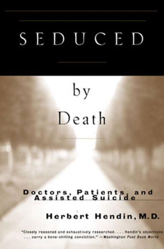 Cover image for Seduced by Death: Doctors, Patients and Assisted Suicide