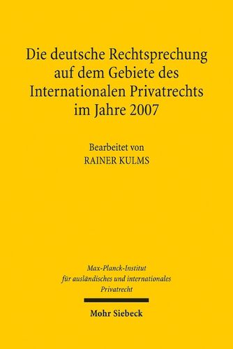 Cover image for Die Deutsche Rechtsprechung Auf Dem Gebiete Des Internationalen Privatrechts: Im Jahre 2007