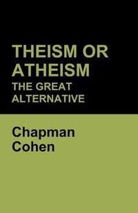 Cover image for Theism or Atheism: The Great Alternative