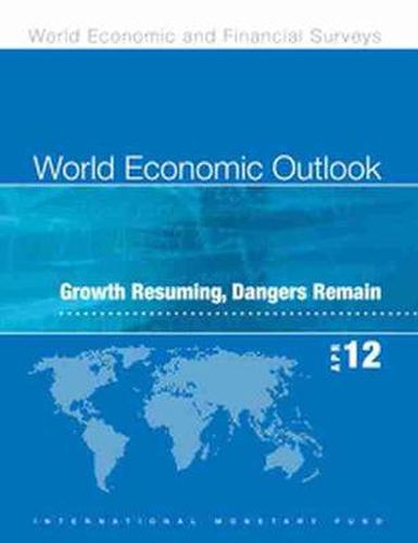 World economic outlook: April 2012, growth resuming, dangers remain