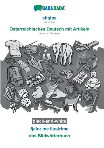 Cover image for BABADADA black-and-white, shqipe - OEsterreichisches Deutsch mit Artikeln, fjalor me ilustrime - das Bildwoerterbuch: Albanian - Austrian German, visual dictionary