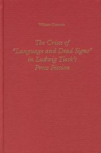 The Crises of Language and Dead Signs in Ludwig Tieck's Prose Fiction