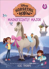 Cover image for Magnificently Major: Princess Cinderellas Horse (Disneys Horsetail Hollow, Book 5)